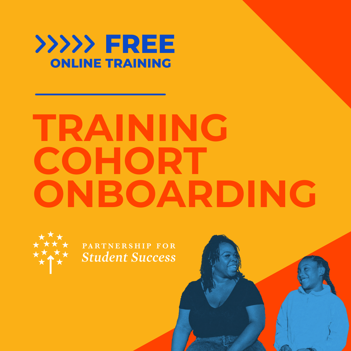An orange and red graphic for the Partnership for Student Success promoting FREE ONLINE TRAINING for TRAINING COHORT ONBOARDING. The Partnership for Student Success logo is on the left above a blue-toned photo of a woman and a young girl smiling at each other. The top left corner features five blue arrows pointing to the word FREE in bold blue text.