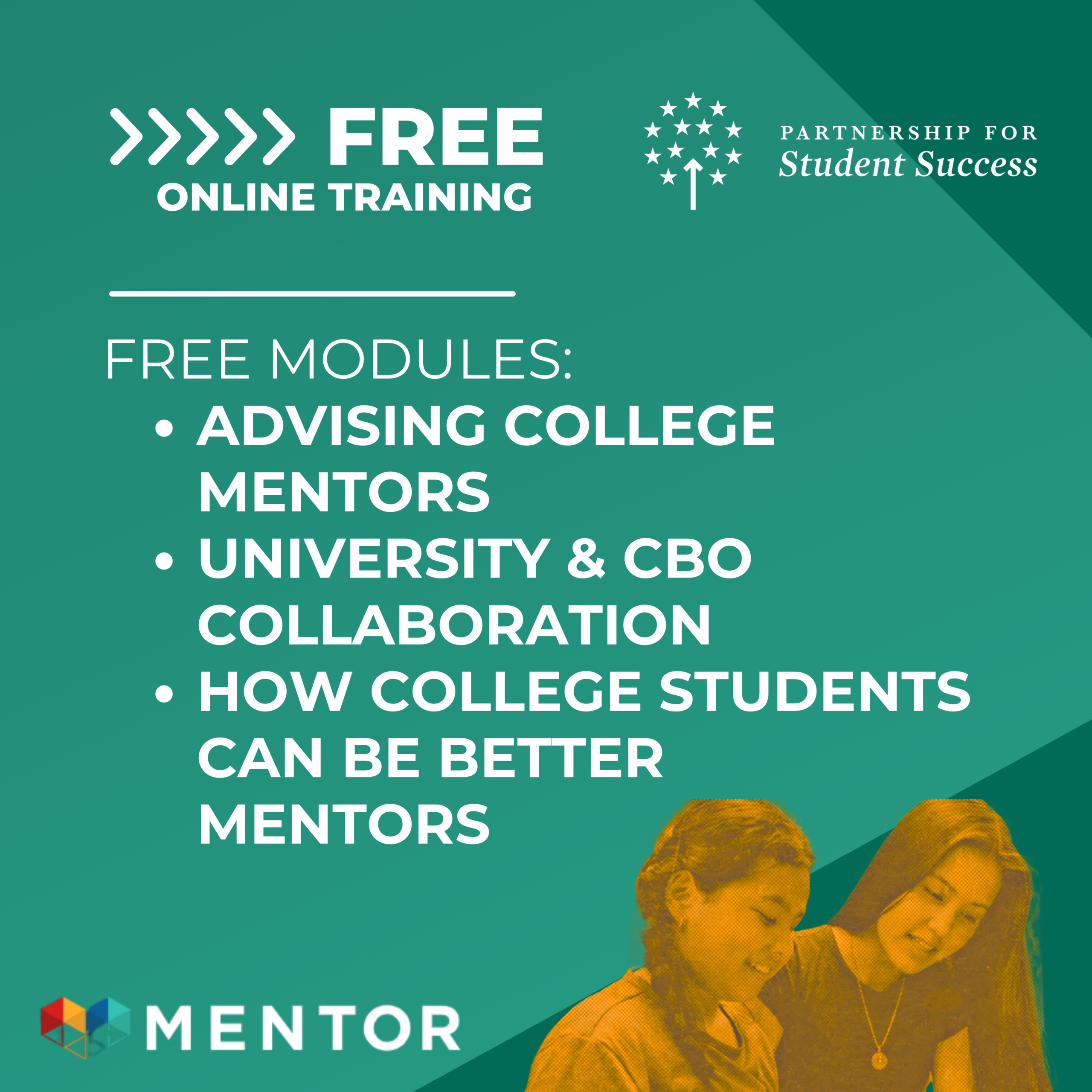 Promotional image for free online training modules from the Partnership for Student Success and MENTOR including free modules on advising college mentors, university & CBO collaboration, and how college students can be better mentors