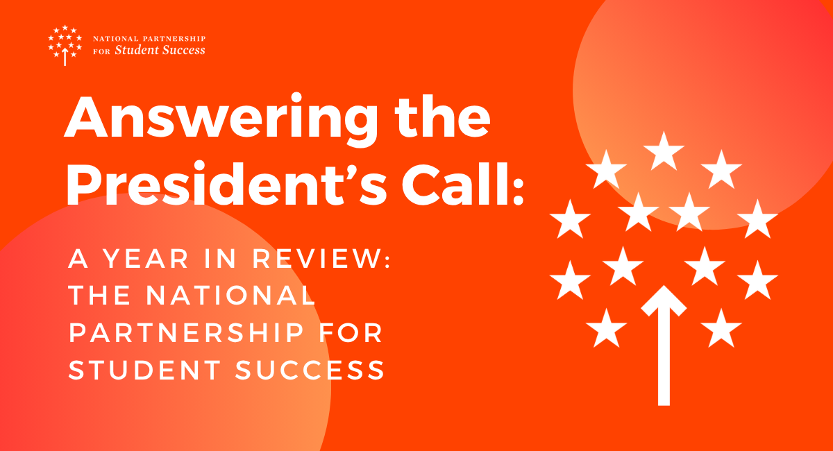 Red graphic with the following text: Answering the President's Call: A Year in Review: The National Partnership for Student Success